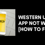 ¿La aplicación de Western Union no funciona? [Fijo 2023]